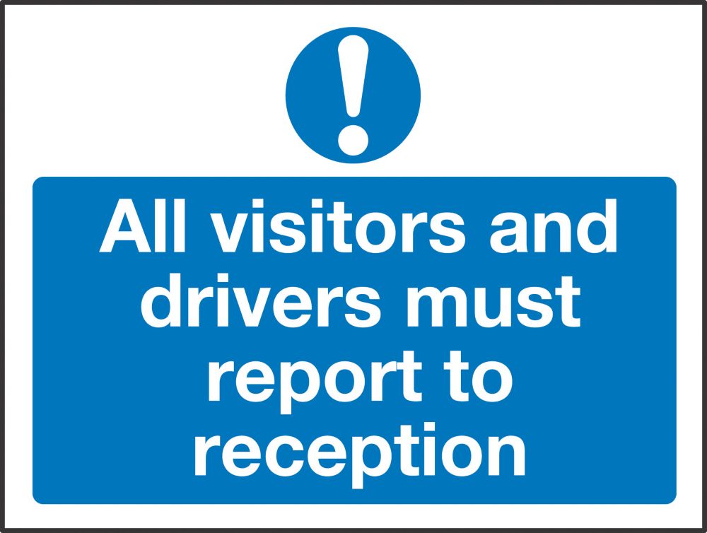 All Visitors Drivers Must Report To Reception Sign 450 X 600mm Safety Signs Screwfix Com