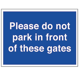 300MM X 400MM NO PARKING IN FRONT OF THESE GATES SIGN RIGID 5MM POLITE NOTICE 
