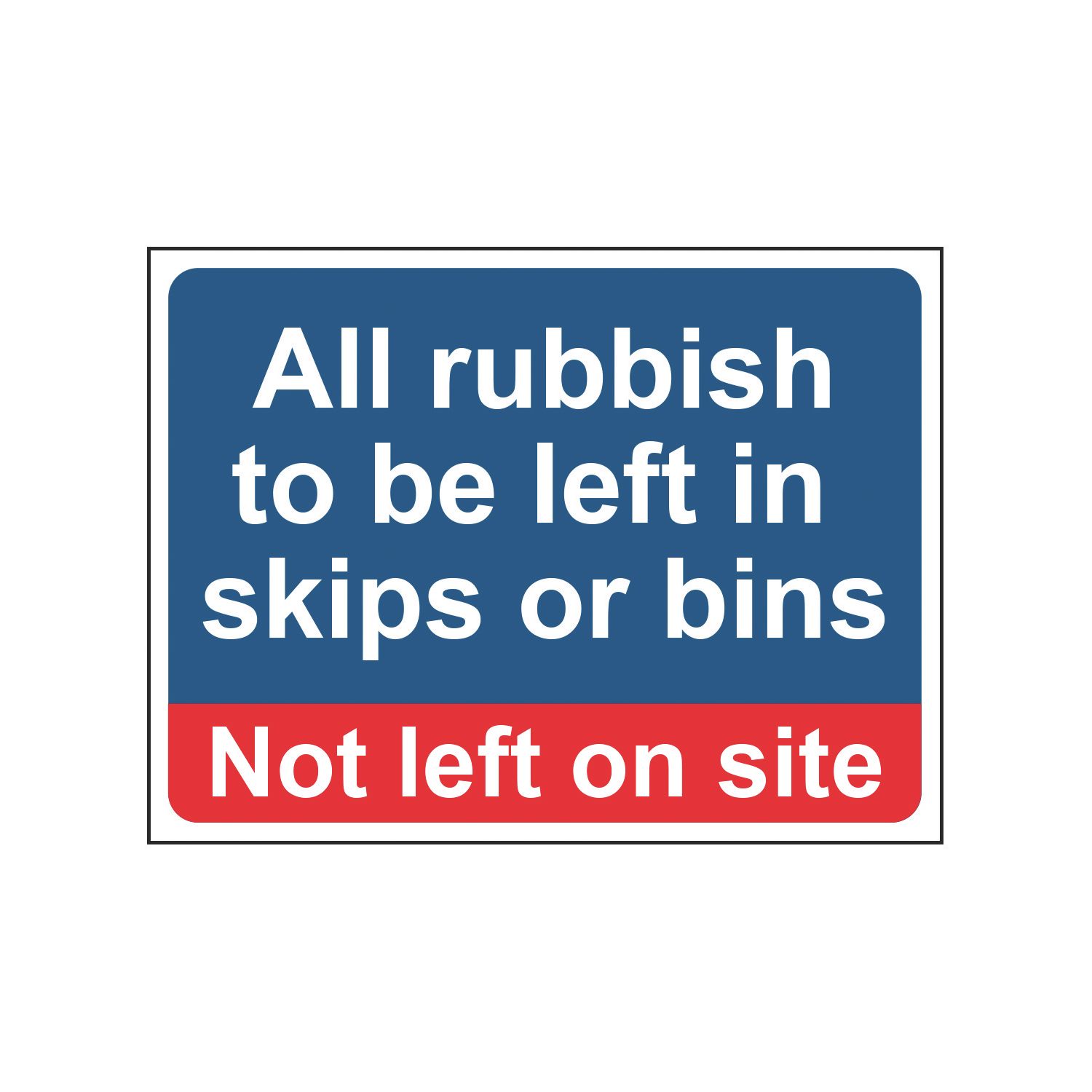Essentials "Rubbish To Be Left In Skips Or Bins" Sign 300mm x 400mm (321HL)