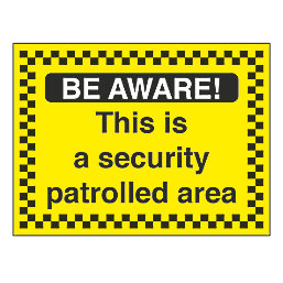 "This Is A Security Patrolled Area" Sign 450mm x 600mm