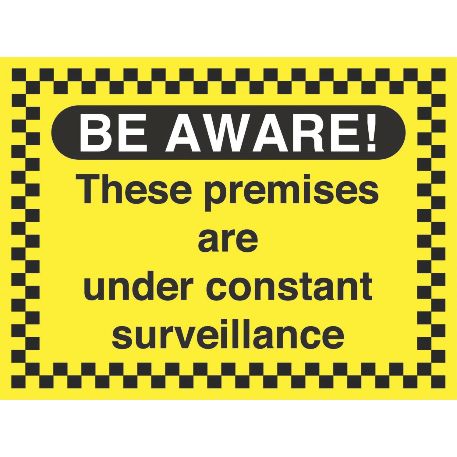 "Premises Under Constant Surveillance" Sign 450mm x 600mm (5658T)