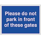 "Please Do Not Park In Front of These Gates" Sign 300mm x 400mm