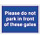 "Please Do Not Park In Front of These Gates" Sign 300mm x 400mm
