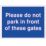 "Please Do Not Park In Front of These Gates" Sign 300mm x 400mm