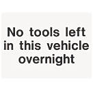 "No Tools Left In This Vehicle Overnight" Sign 200mm x 150mm