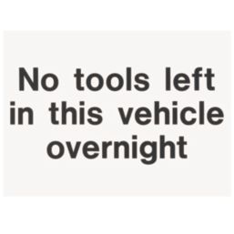 "No Tools Left In This Vehicle Overnight" Sign 200mm x 150mm
