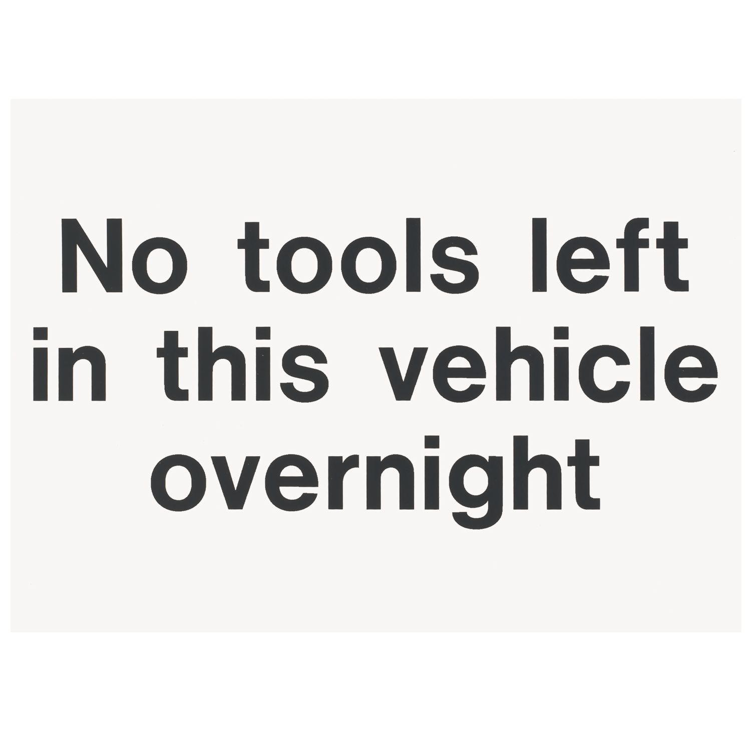 "No Tools Left In This Vehicle Overnight" Sign 200mm x 150mm (71331)