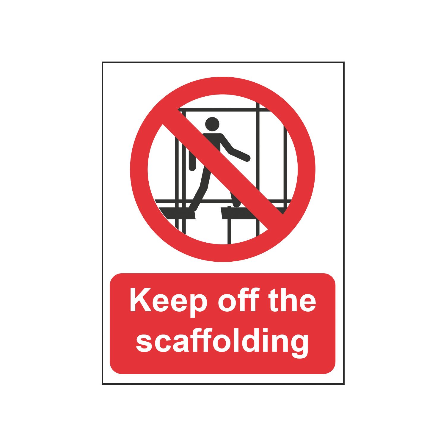 Essentials "Keep Off The Scaffolding" Sign 500mm x 300mm (947HL)