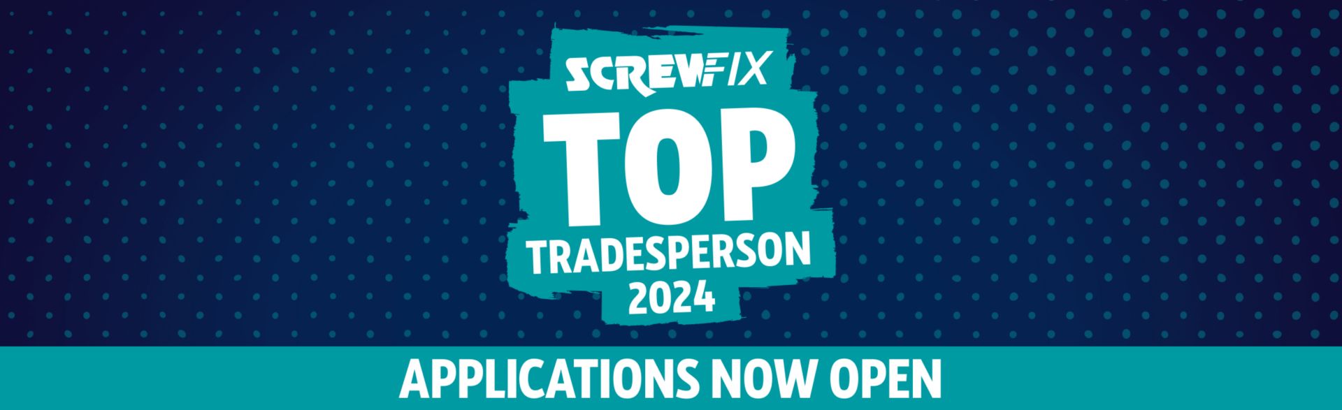Screwfix Top Tradesperson 2024 - Applications Now Open