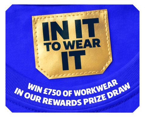 In It To Wear It! Win £750 of workwear in our Rewards prize draw. Find Out More