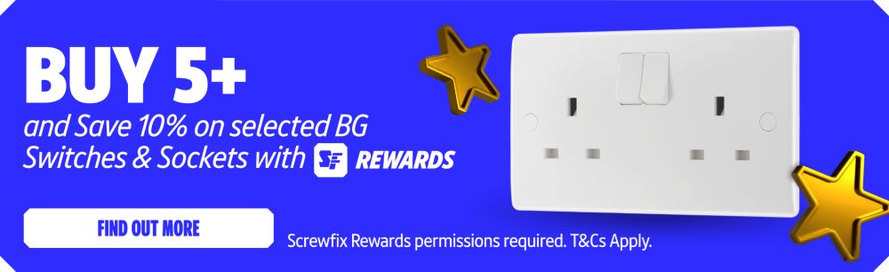 Buy 5+ and Save 10% on selected BG Switches & Sockets with Screwfix Rewards. Find Out More