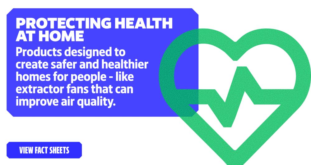 Protecting health at home. View Fact Sheets