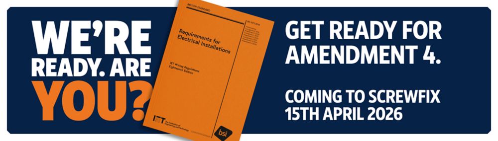 We're Ready. Are you? Get Ready For Amendment 4. Coming to Screwfix 15th April 2026