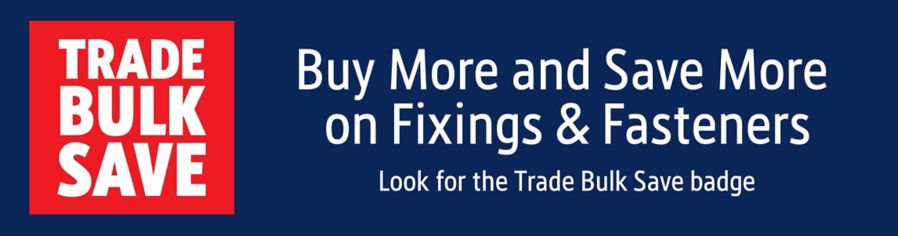 Trade Bulk Save - Buy More and Save More on Fixings & Fasteners