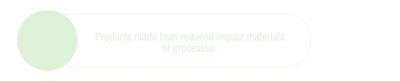 Products made from reduced impact materials or processes