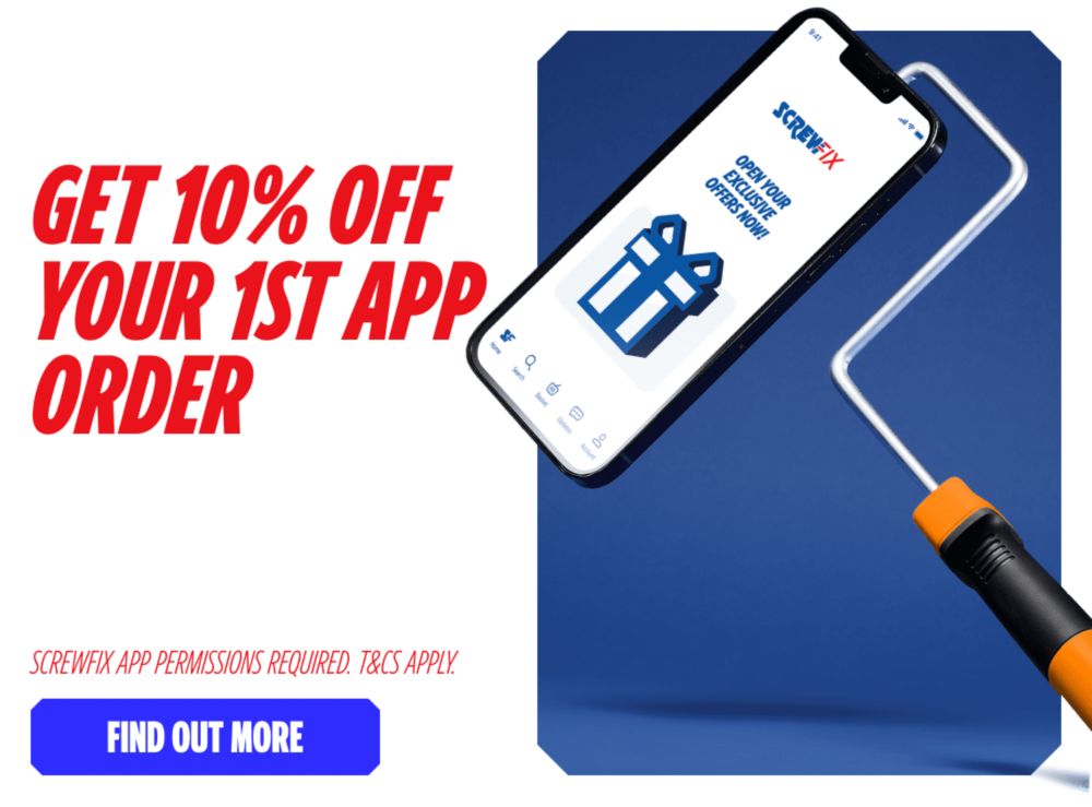 Get 10% off your 1st App order! The Screwfix App. Your Ultimate Tool. Find Out More