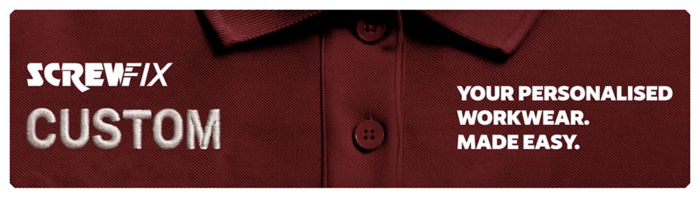 Screwfix Custom. Your Personalised Workwear. Made Easy