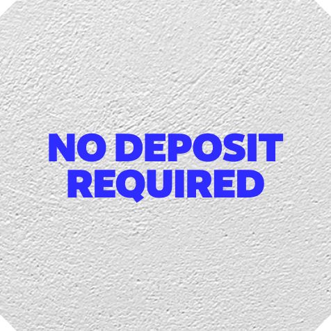 No Deposit Required