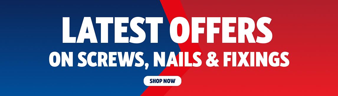 Latest Offers on Screws, Nails & Fixings