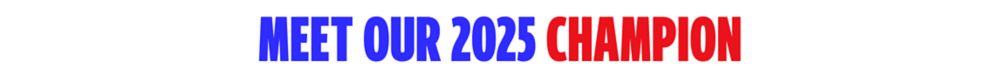 Meet our 2025 Champion