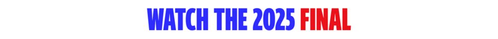Watch the 2025 Final