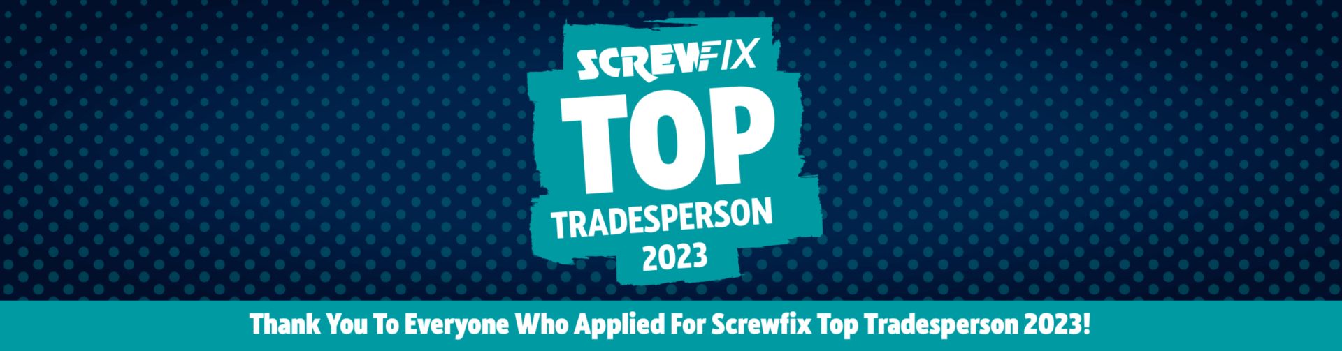 Screwfix Top Tradesperson 2023 - Thank You To Everyone Who Applied